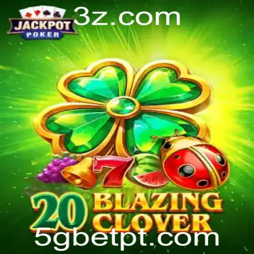 Descubra o Emocionante Mundo de 20BlazingClover no 5gbet Slot